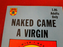 Load image into Gallery viewer, Vintage Sexy Erotic Adult Paperback Book/ Novel Naked Came A Virgin            8
